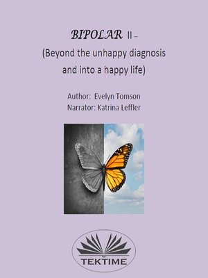 cover image of Bipolar II--(Beyond the Unhappy Diagnosis and Into a Happy Life)